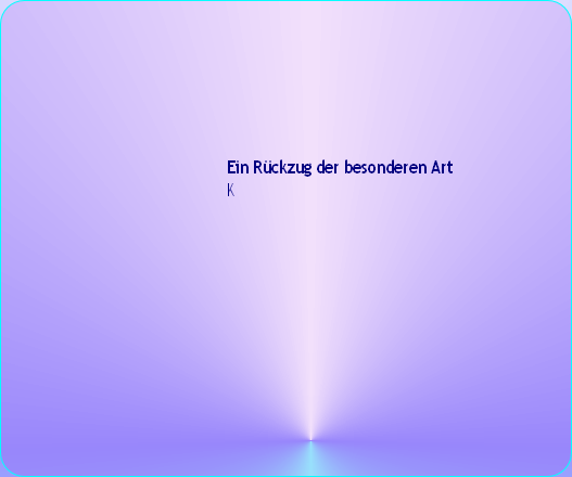 Ein Rückzug der besonderen Art
K