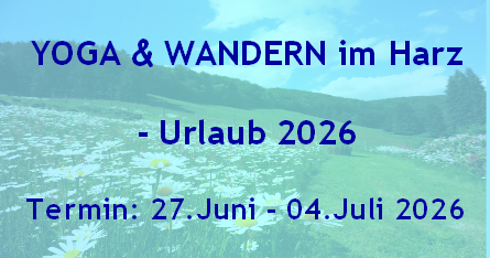 YOGA & WANDERN im Harz 
- Urlaub 2026
Termin: 27.Juni - 04.Juli 2026 